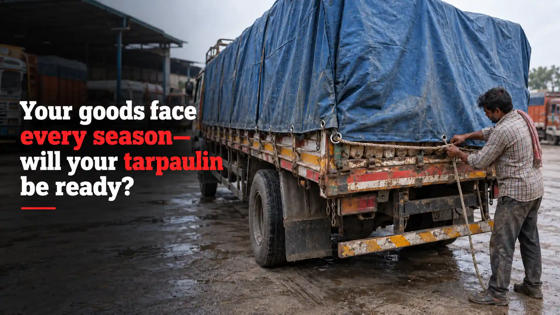 Worker securing a heavy-duty blue tarpaulin over a loaded transport truck using ropes and metal eyelets, highlighting the Best Tarpaulin Brand in India for cargo protection.